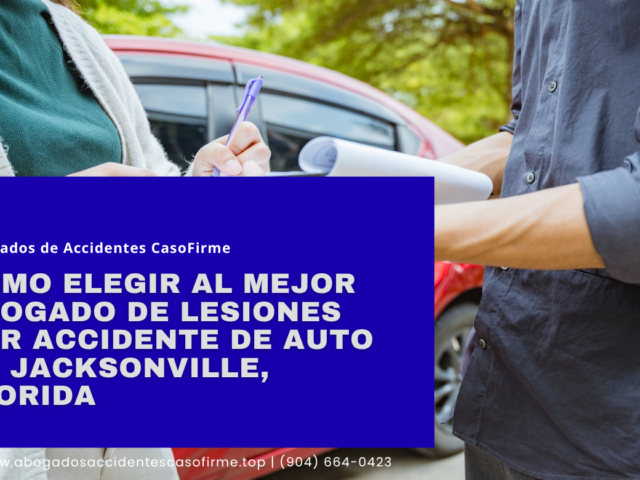 Cómo elegir al mejor abogado de lesiones por accidente de auto en Jacksonville, Florida