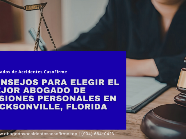 Consejos para Elegir el Mejor Abogado de Lesiones Personales en Jacksonville, Florida